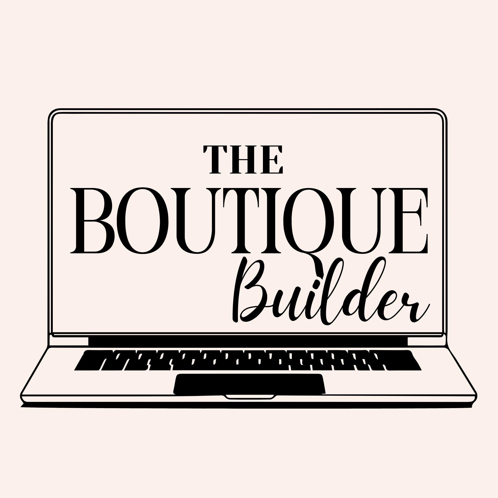 The Boutique Builder